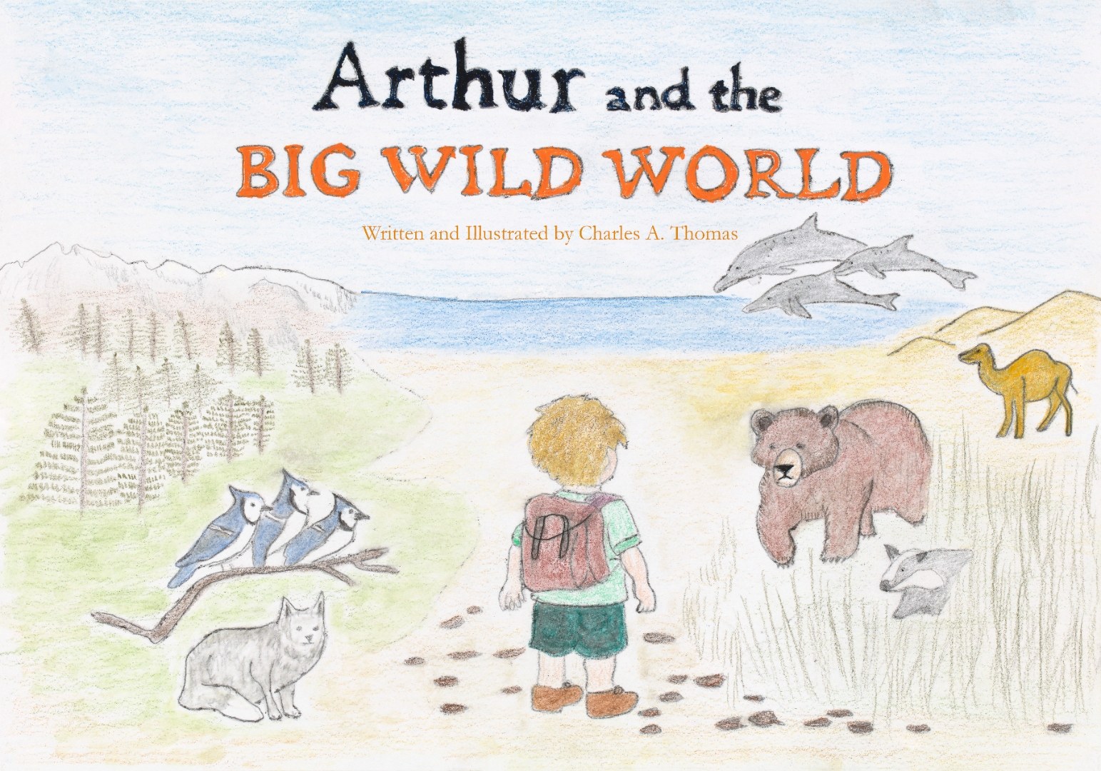 Cover of Arthur and the Big Wild World: a small boy in a red backpack stands on a sandy path, surrounded by blue jays, a lynx, a bear, a camel, and dolphins in the sea beyond.