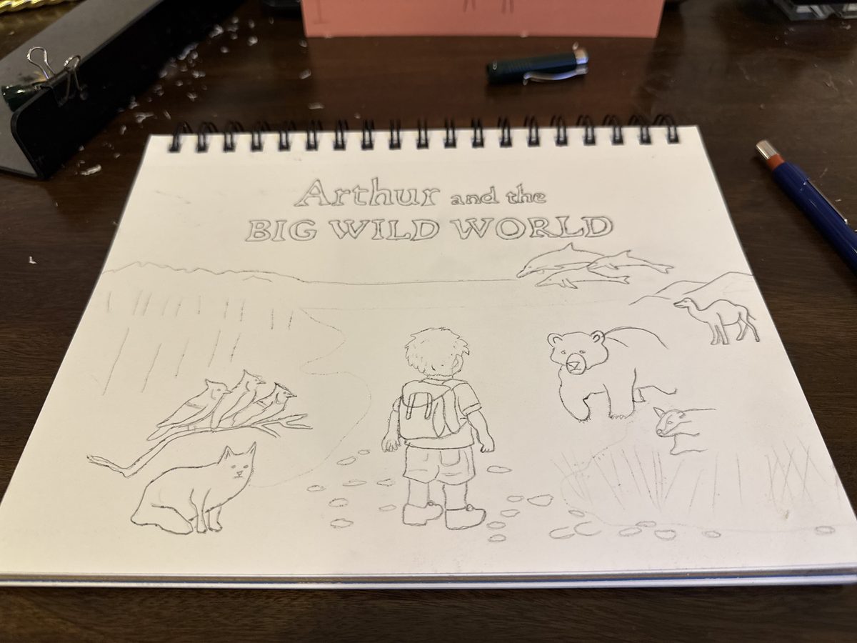 The cover drawn in pencil in a spiral sketchbook: Arthur with his backpack, blue jays, a lynx, a bear, a camel and dolphins.